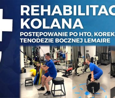 Rehabilitacja po operacji kolana: HTO, korekcji PTS, tenodezie Lemaire